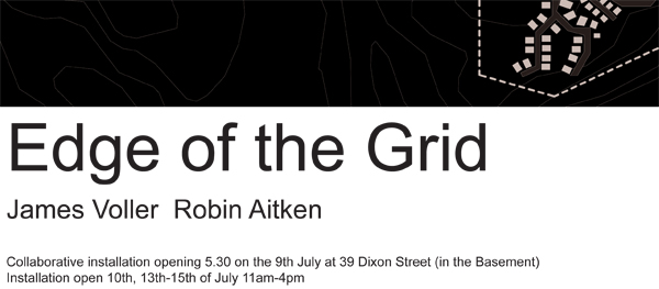Poster for Edge of the Grid - installation by James Voller and Robin Aitken, Mygalaxi Gallery June 2010
